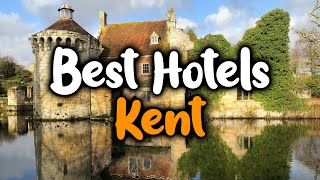 Best Hotels In Kent - For Families, Couples, Work Trips, Luxury & Budget