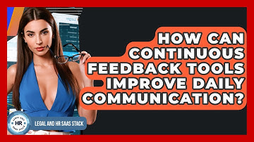 How Can Continuous Feedback Tools Improve Daily Communication? - Legal And HR SaaS Stack