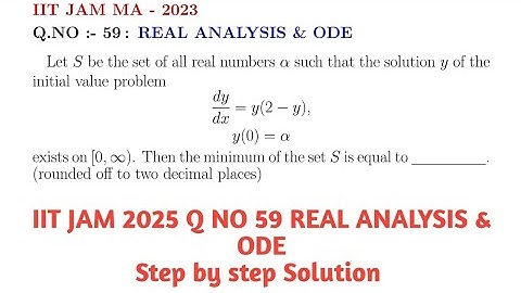 IIT JAM 2025 MA | Q No 59 Real Analysis & ODE | Step-by-Step Solution Explained | IIT JAM Maths 2023