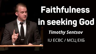 &quot;Faithfulness in seeking God&quot;  Timothy Sentsov   IU ECBC / МСЦ ЕХБ - 29.052022