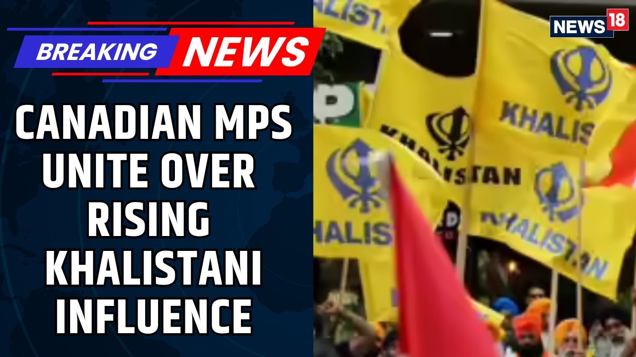 Meeting In Canadian Parliament Calls For Action Against Khalistani, Other Extremist Groups | News18