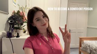 how to become a confident person / tips that make you confident baby
