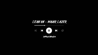 LEAN ON - MAJOR LAZER