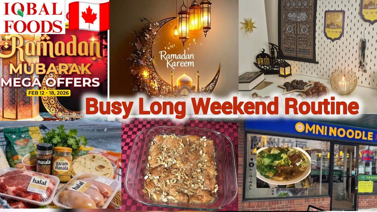 Busy Long Weekend Routine🇨🇦 | Ramadan  Mega Offers At Iqbal Foods | Omni Noodles | Ramadan Decor | 