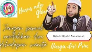 harga diri seorang laki laki Ustadz Khalid Basalamah