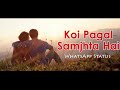 Koi Deewana Kehta Hai, Koi Pagal Samajhta Hai (WhatsApp Status) Whatsapp Status Video Download Free
