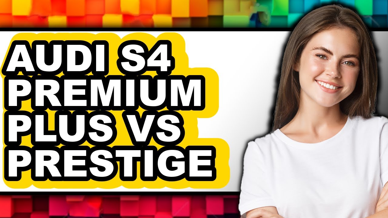 Audi S4 Premium Plus Vs Prestigenull