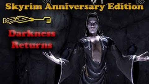 Darkness Returns - Walkthrough - Skyrim Anniversary Edition