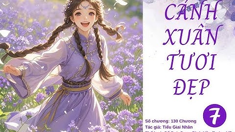 Chương 61- 70: Cảnh Xuân Tươi Đẹp - Tiếu Giai Nhân|Truyện Audio Ngôn Tình, Cổ Đại, Ngọt Sủng, HE