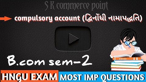 Bcom sem 2 compulsory account most imp questions ll hngu student ll s k commerce point