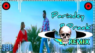 Parindey B Praak Remix Song | Gippy Grewal Sargun Mehta Parindey Remix Song Dj Bajrang Staundi 2024