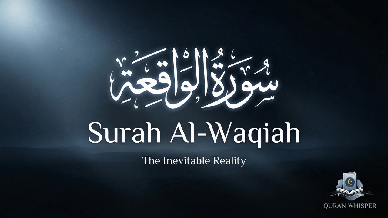 Surah Al-Waqiah | The Inevitable Reality | Full 4K Quran Recitation