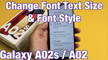 Galaxy A02s / A02: How to Change Font Text Size & Font Style