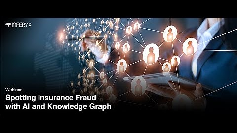 Inferyx Webinar - Spotting Insurance Fraud with AI and Knowledge Graph