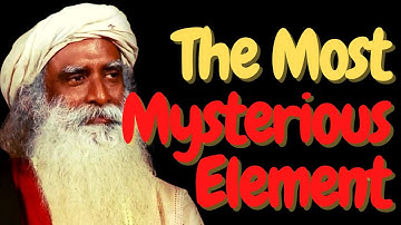 The Most Mysterious Element | Sadhguru Answers