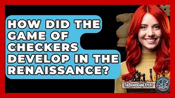 How Did The Game Of Checkers Develop In The Renaissance? - The Board Game Xpert