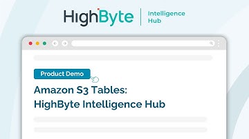 Amazon S3 Tables: HighByte Intelligence Hub