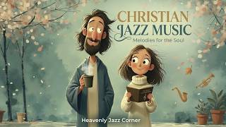 Christian Jazz U0026 Psalms Caf  Relaxing Worship Jazz  For Study Work U0026 Calm Spiritual Focus