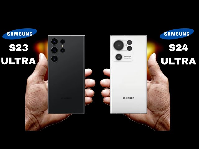 Samsung Galaxy S24 ULTRA Vs Samsung galaxy S23 ULTRA 5G 