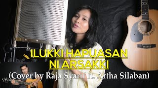 LAGU BATAK - ILUKKI HAPUASAN NI ARSAKKI (Cover by Raja Syarif ft. Artha Silaban)