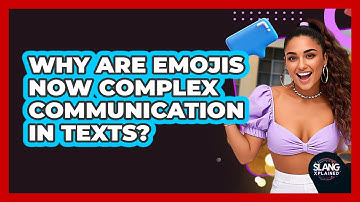 Why Are Emojis Now Complex Communication In Texts? - SlangXplained