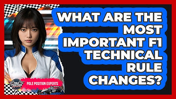 What Are The Most Important F1 Technical Rule Changes? - Pole Position Experts