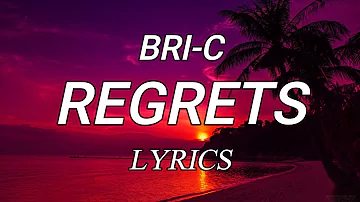 Bri-C - Regrets (Lyrics)