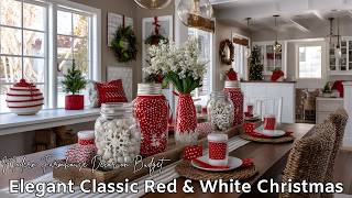 Elegant Classic Red \& White Christmas | Modern Farmhouse Decorating Ideas On a Budget