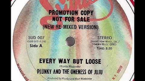PLUNKY & THE ONENESS OF JUJU - Every Way But Loose (Larry Levan Mix 1982)