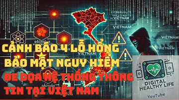 Cảnh báo 4 lỗ hổng bảo mật nguy hiểm đe dọa hệ thống thông tin tại Việt Nam