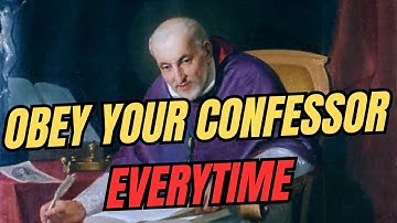 4th Sunday after Easter: On Obedience to Your Confessor ~ St. Alphonsus