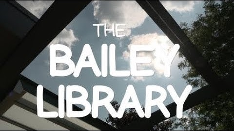 The Bailey Library Experience