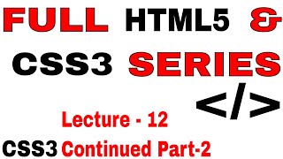 12. Learn full HTML5 and CSS3 from scratch Lecture - 12 CSS 3 Continued Part -2