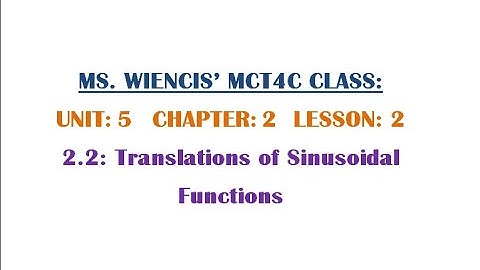 MCT4C - Unit 5 - Chapter 2 - Lesson 2 - 2.2 Translations of Sinusoidal Functions