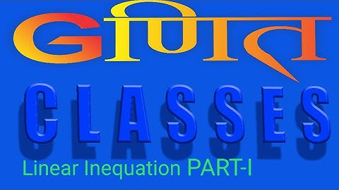 Linear Inequation PART-I (Number line) 10 ICSE
