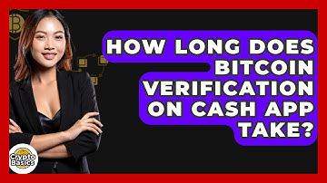 How Long Does Bitcoin Verification on Cash App Take? - CryptoBasics360.com