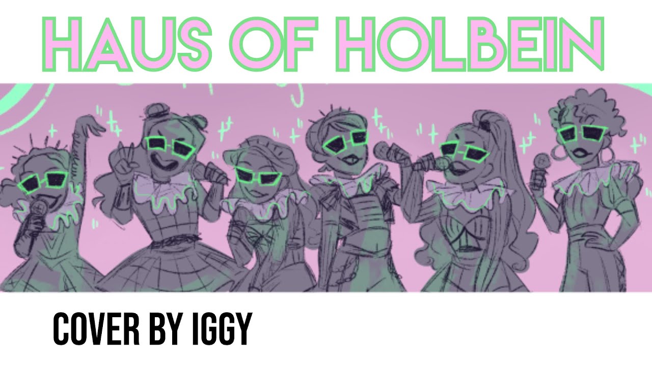 Haus Of Holbein Six The Musical (Cover By Iggy) YouTube