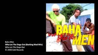 Baha Men - Who Let The Dogs Out (Barking Mad Mix)