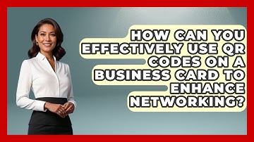How Can You Effectively Use QR Codes On A Business Card To Enhance Networking? - Conventions Network