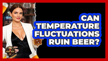 Can Temperature Fluctuations Ruin Beer? - The Pint Guy