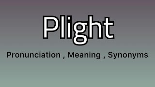 Plight meaning - Plight pronunciation - Plight example - Plight synonyms
