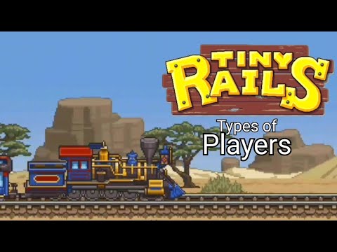 Types of Tiny Rails Players