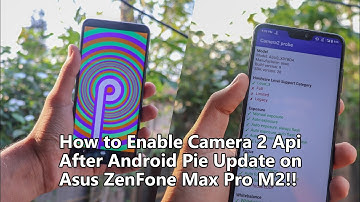 How to Enable Camera 2 API After Android Pie Update on Asus ZenFone Max Pro M2!! Pixel 3 GCam!!