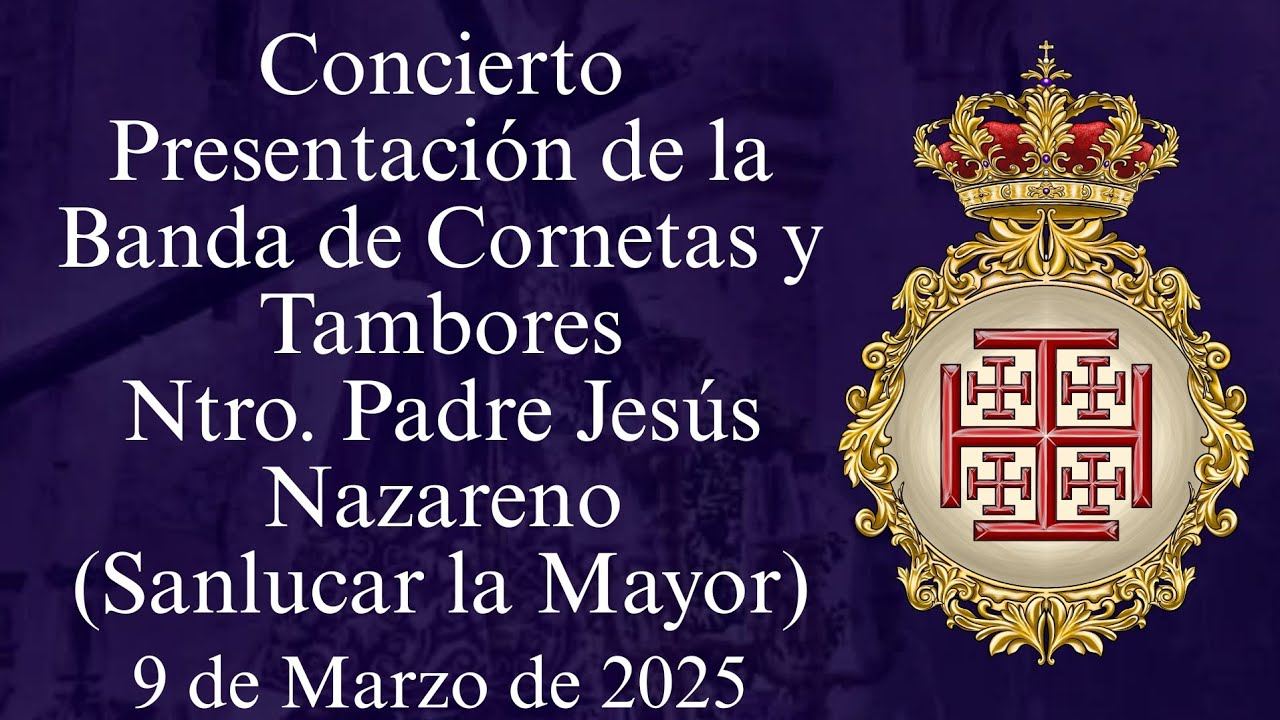 Concierto Presentación de la Banda de Cornetas y Tambores Jesús Nazareno de Sanlucar la Mayor