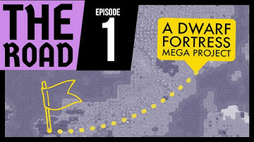The Road - A Dwarf Fortress Mega Project - Episode 1