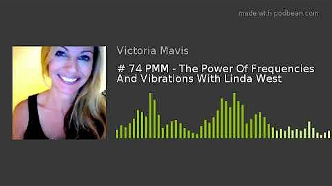 # 74 PMM - The Power Of Frequencies And Vibrations...