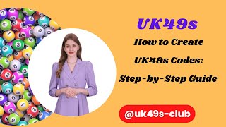 How to Create UK49s Codes Step by Step Guide for Beginners
