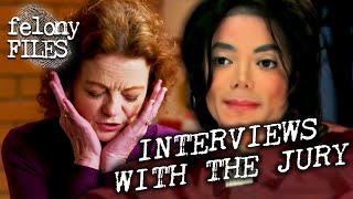 Interviews With The Jury Of Michael Jackson's Trial | The Jury Speaks | Felony Files