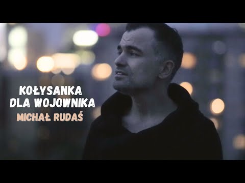 Michał Rudaś - Kołysanka dla wojownika - Official Video