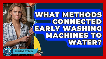 What Methods Connected Early Washing Machines To Water? - Plumbing DIY Daily